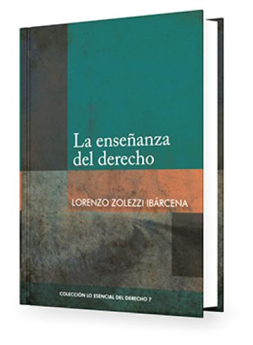 La Enseñanza del Derecho - Tomo 7 Lo Esencial del Derecho La Enseñanza del Derecho - Tomo 7 Lo Esencial del Derecho